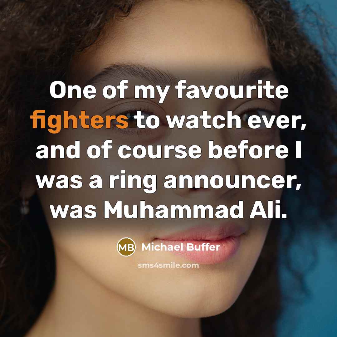 “One of my favourite fighters to watch ever, and of…” quote by Michael Buffer