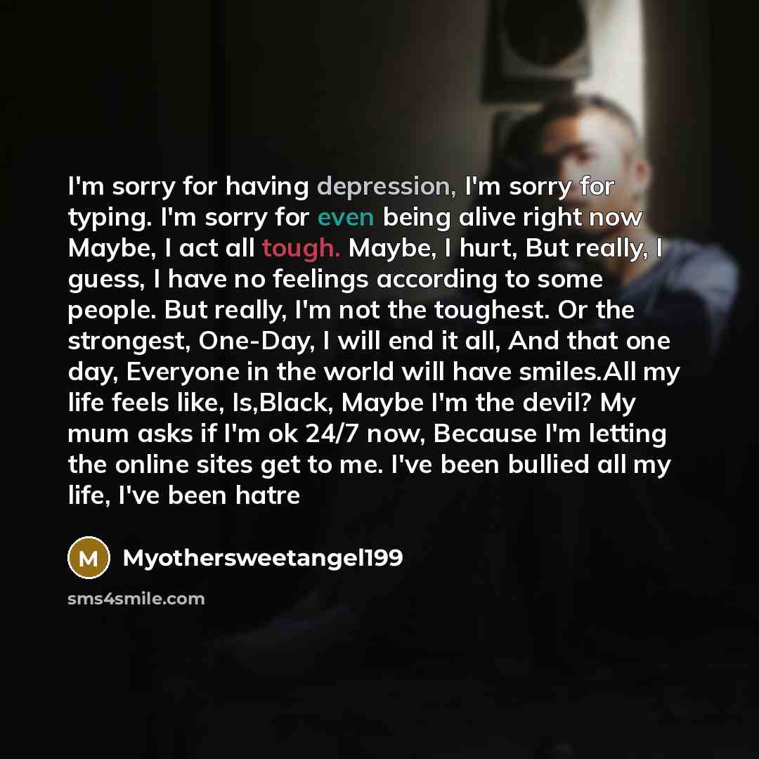 “I'm sorry for having depression, I'm sorry for typing. I'm…” quote by Myothersweetangel199