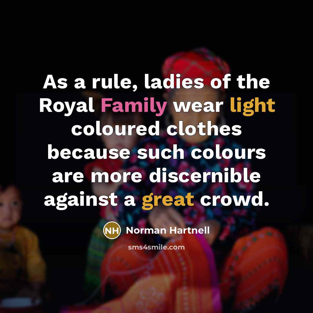 “As a rule, ladies of the Royal Family wear light…” quote by Norman Hartnell