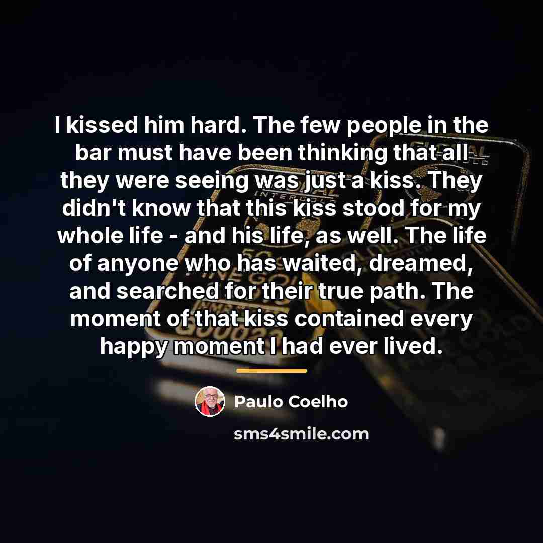 “I kissed him hard. The few people in the bar…” quote by Paulo Coelho