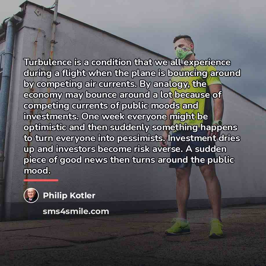 “Turbulence is a condition that we all experience during a…” quote by Philip Kotler