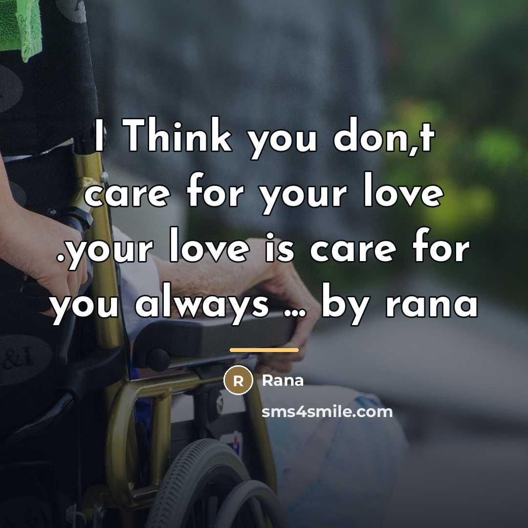 “I Think you don,t care for your love .your love…” quote by RANA