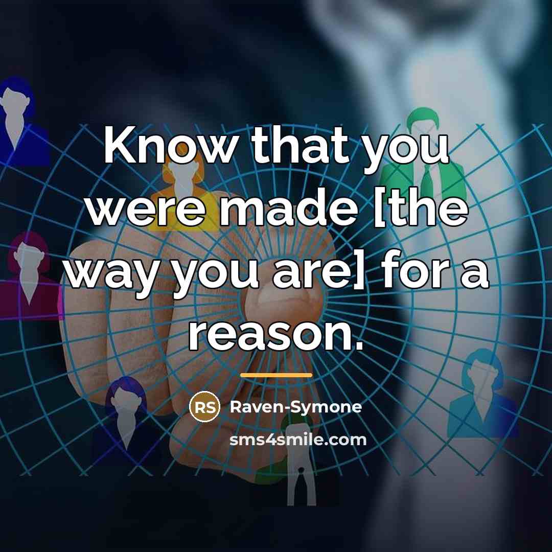 “Know that you were made [the way you are] for…” quote by Raven-Symone