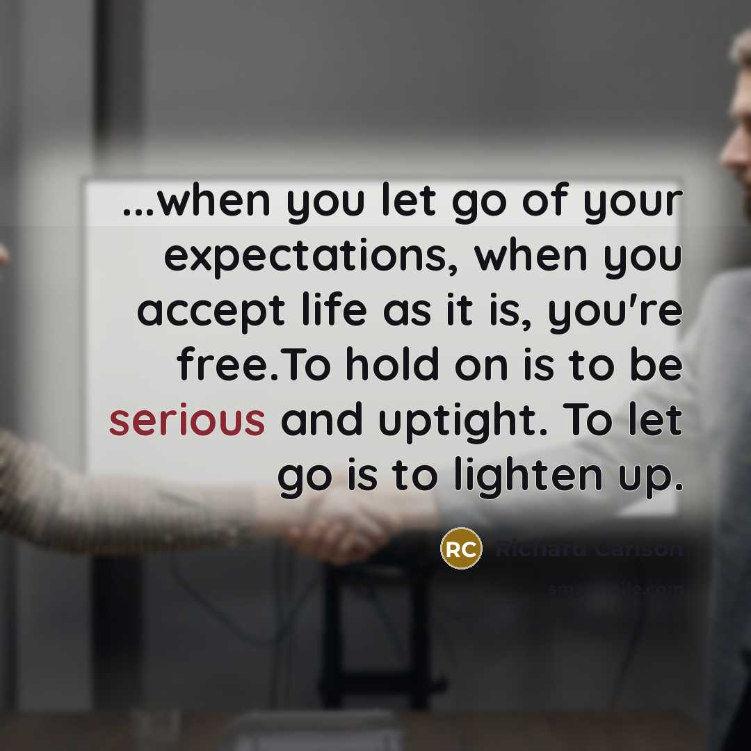 “...when you let go of your expectations, when you accept…” quote by Richard Carlson