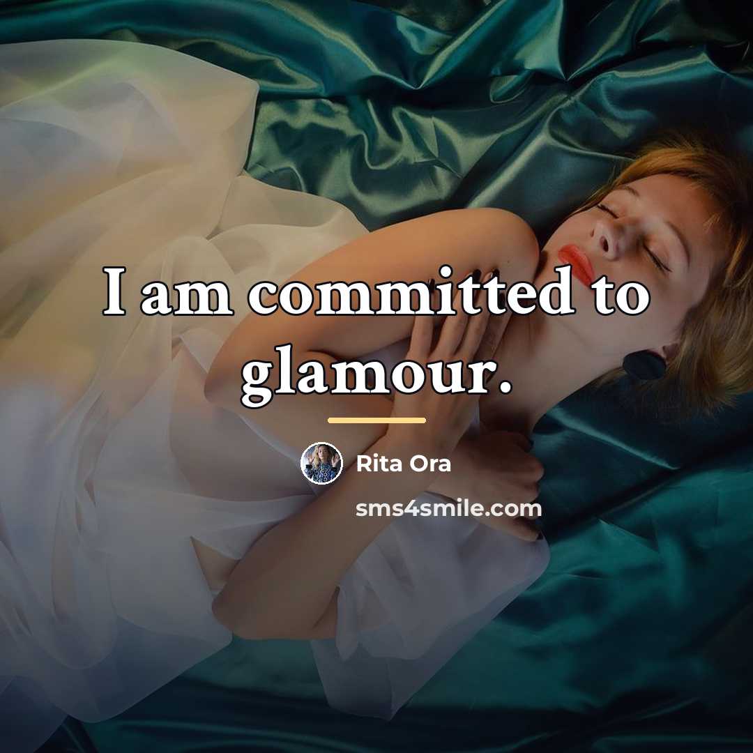 “I am committed to glamour.…” quote by Rita Ora