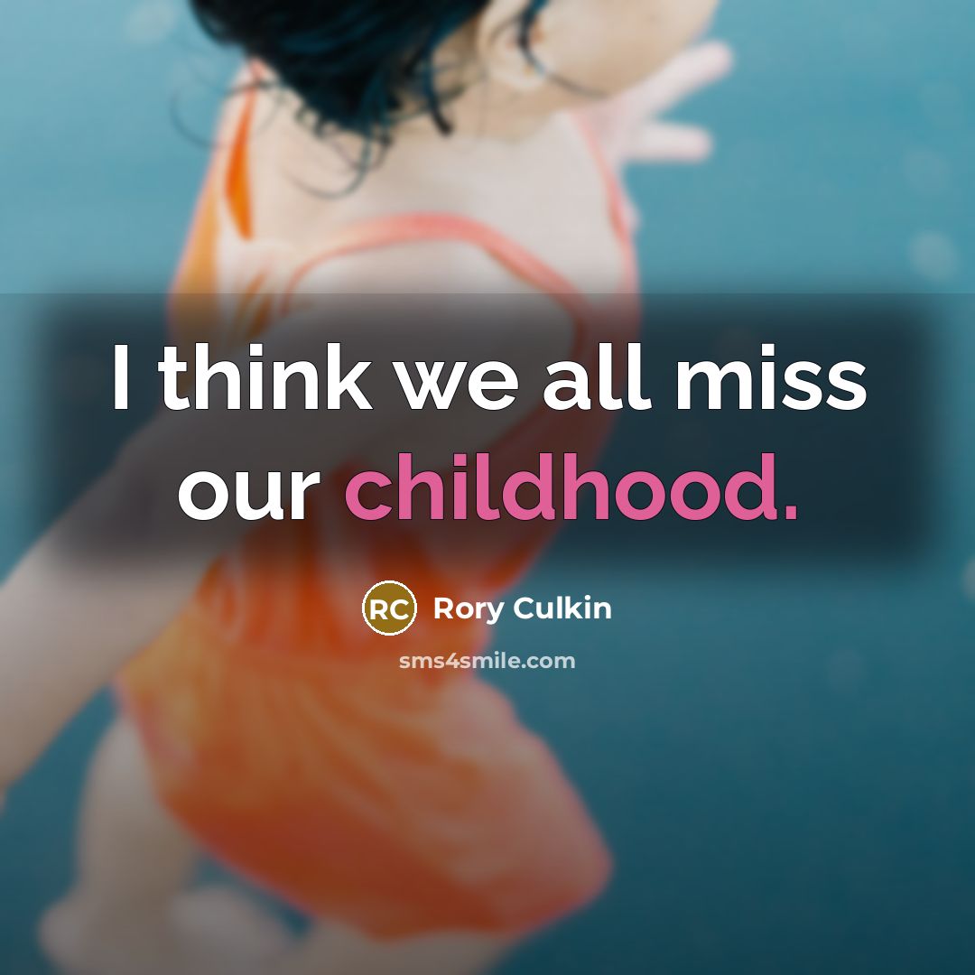 “I think we all miss our childhood.…” quote by Rory Culkin