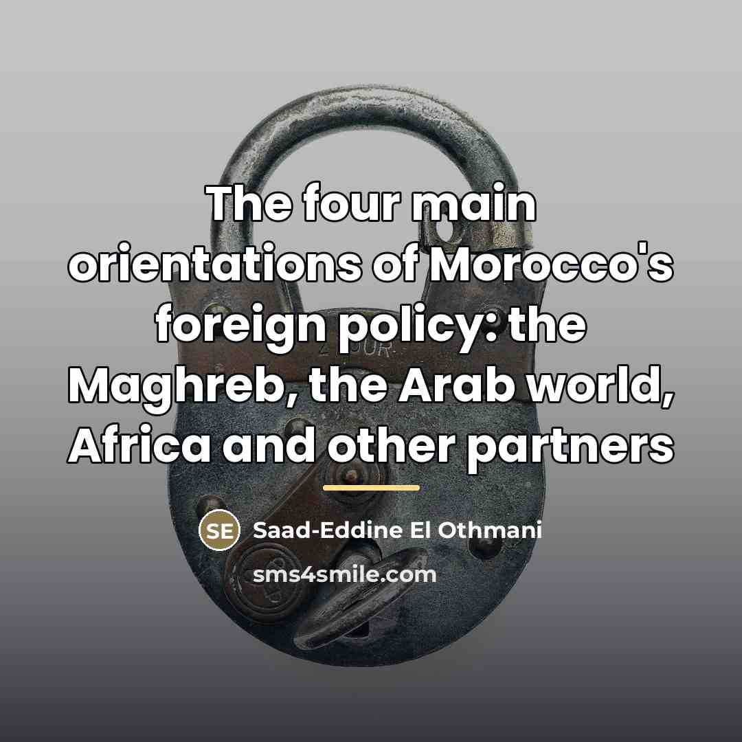 “The four main orientations of Morocco's foreign policy: the Maghreb,…” quote by Saad-Eddine El Othmani