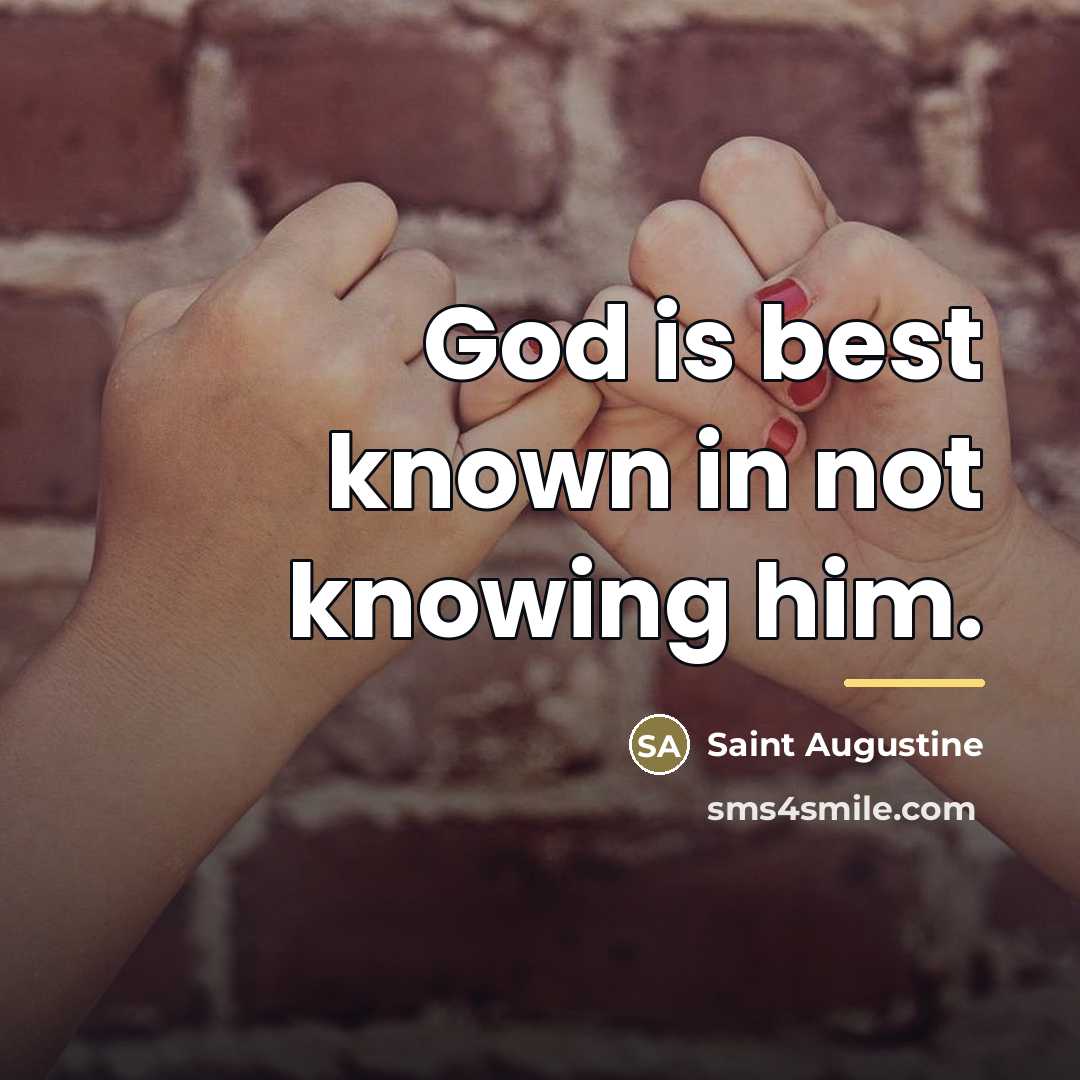 “God is best known in not knowing him.…” quote by Saint Augustine