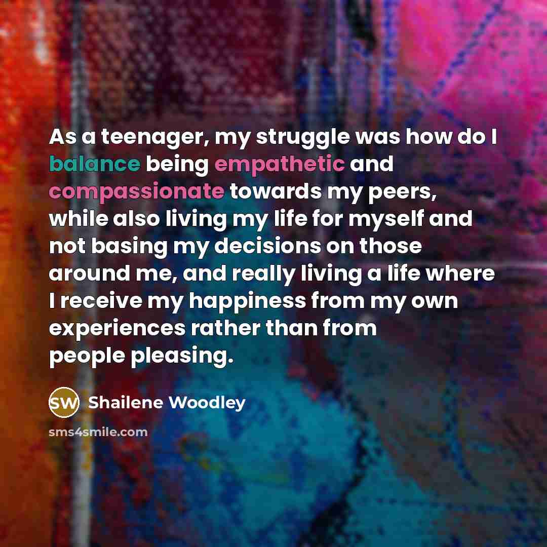 “As a teenager, my struggle was how do I balance…” quote by Shailene Woodley