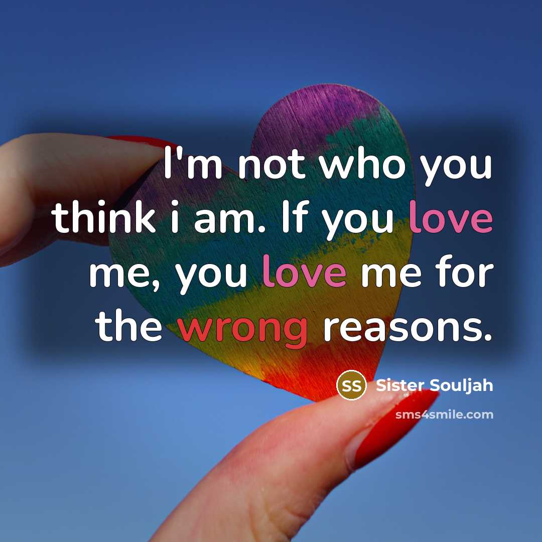 “I'm not who you think i am. If you love…” quote by Sister Souljah