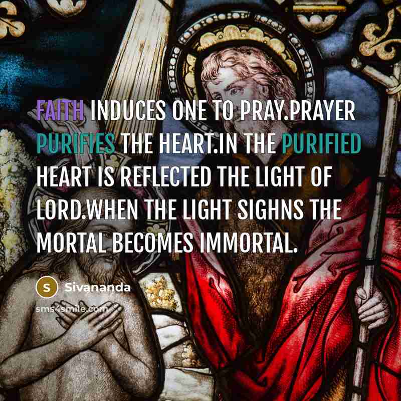 “Faith induces one to pray.Prayer purifies the heart.In the purified…” quote by Sivananda