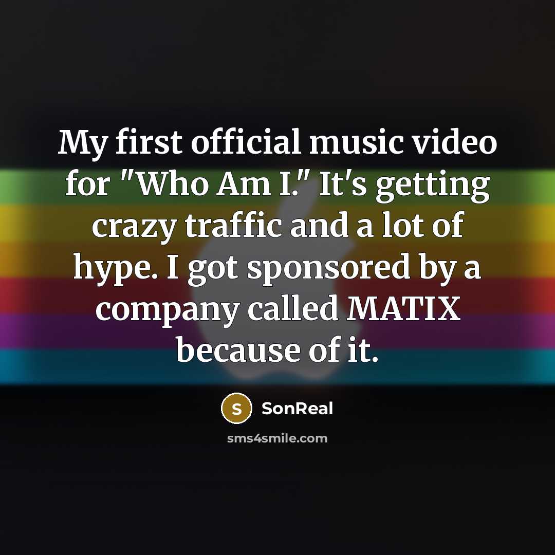 “My first official music video for "Who Am I." It's…” quote by SonReal