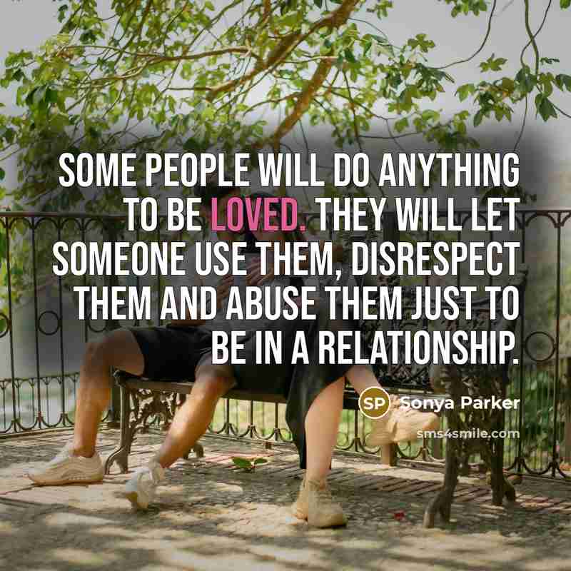 “Some people will do anything to be loved. They will…” quote by Sonya Parker