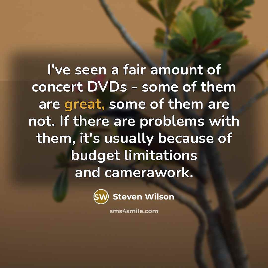 “I've seen a fair amount of concert DVDs - some…” quote by Steven Wilson