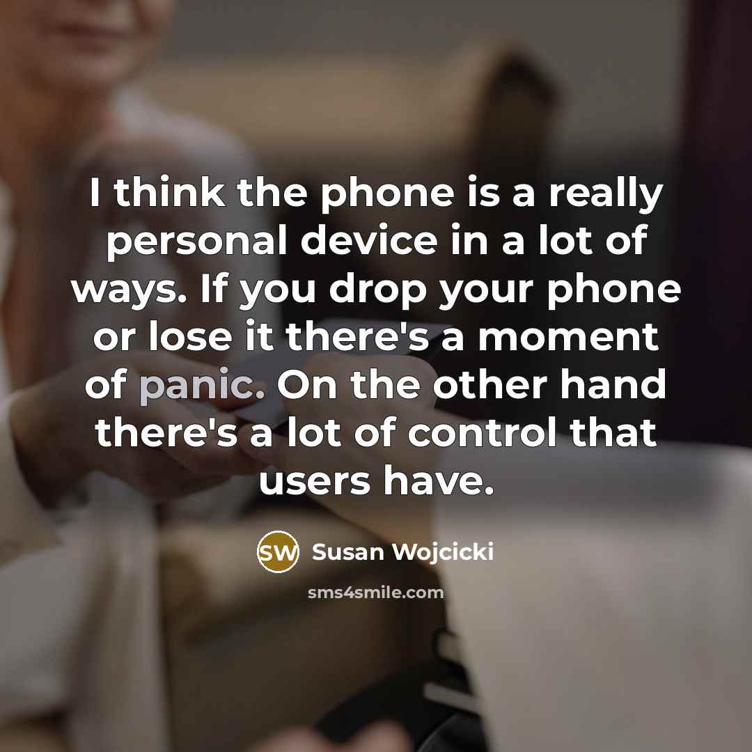 “I think the phone is a really personal device in…” quote by Susan Wojcicki