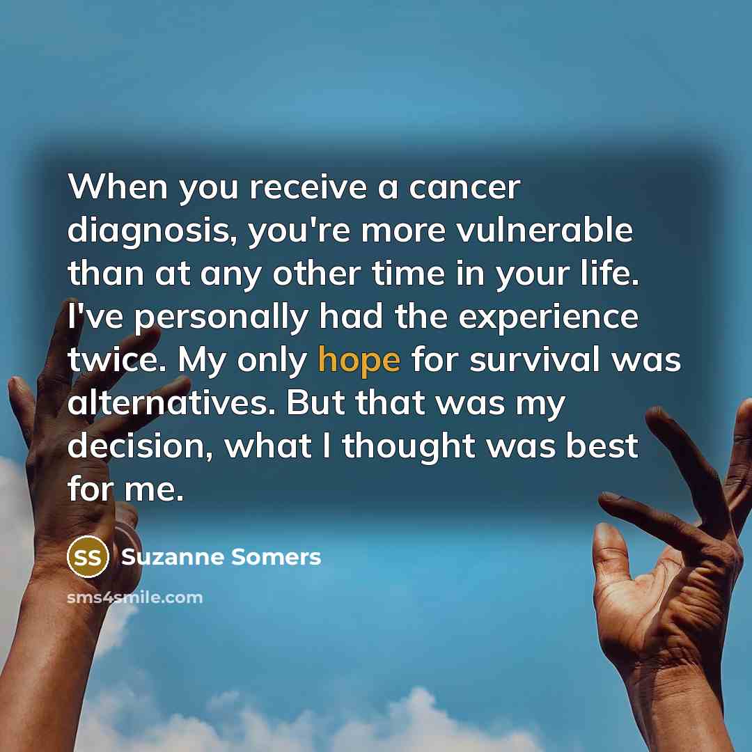 “When you receive a cancer diagnosis, you're more vulnerable than…” quote by Suzanne Somers