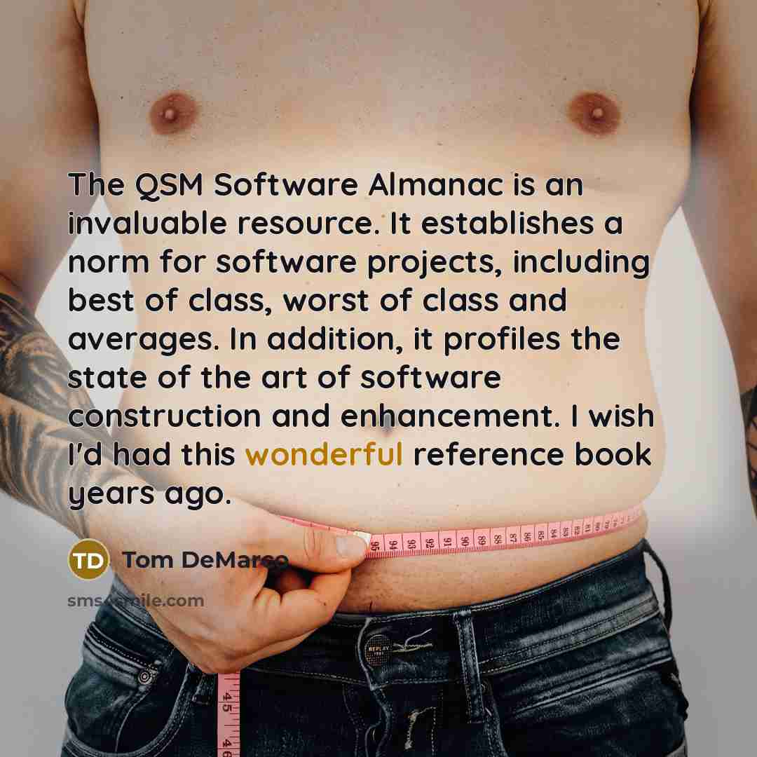 “The QSM Software Almanac is an invaluable resource. It establishes…” quote by Tom DeMarco