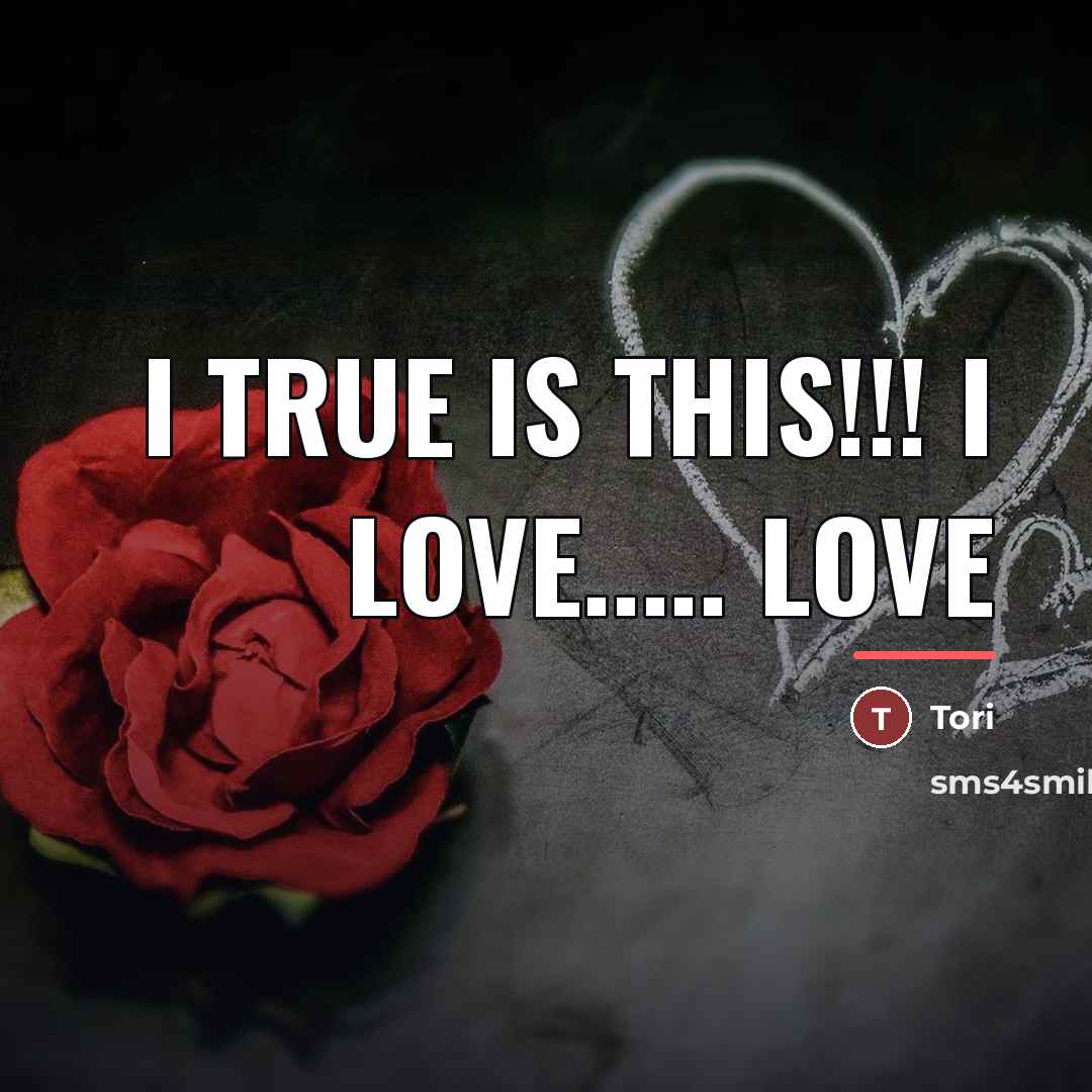 “I true is this!!! I love..... love…” quote by Tori