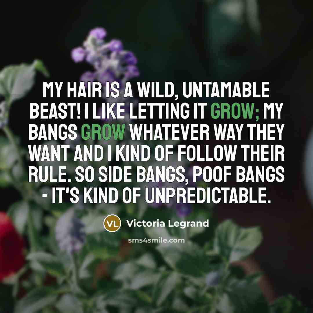 “My hair is a wild, untamable beast! I like letting…” quote by Victoria Legrand