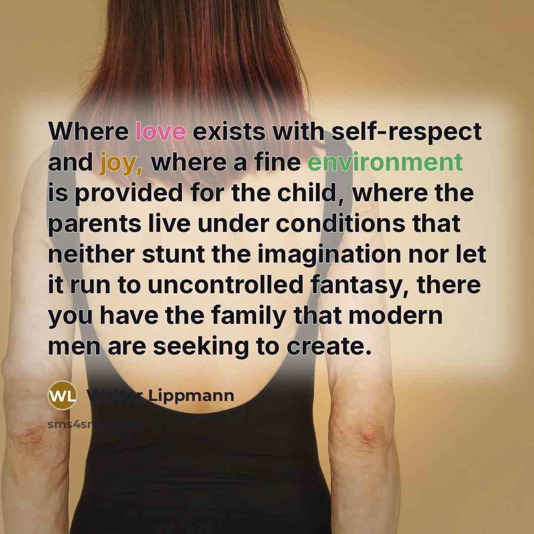 “Where love exists with self-respect and joy, where a fine…” quote by Walter Lippmann
