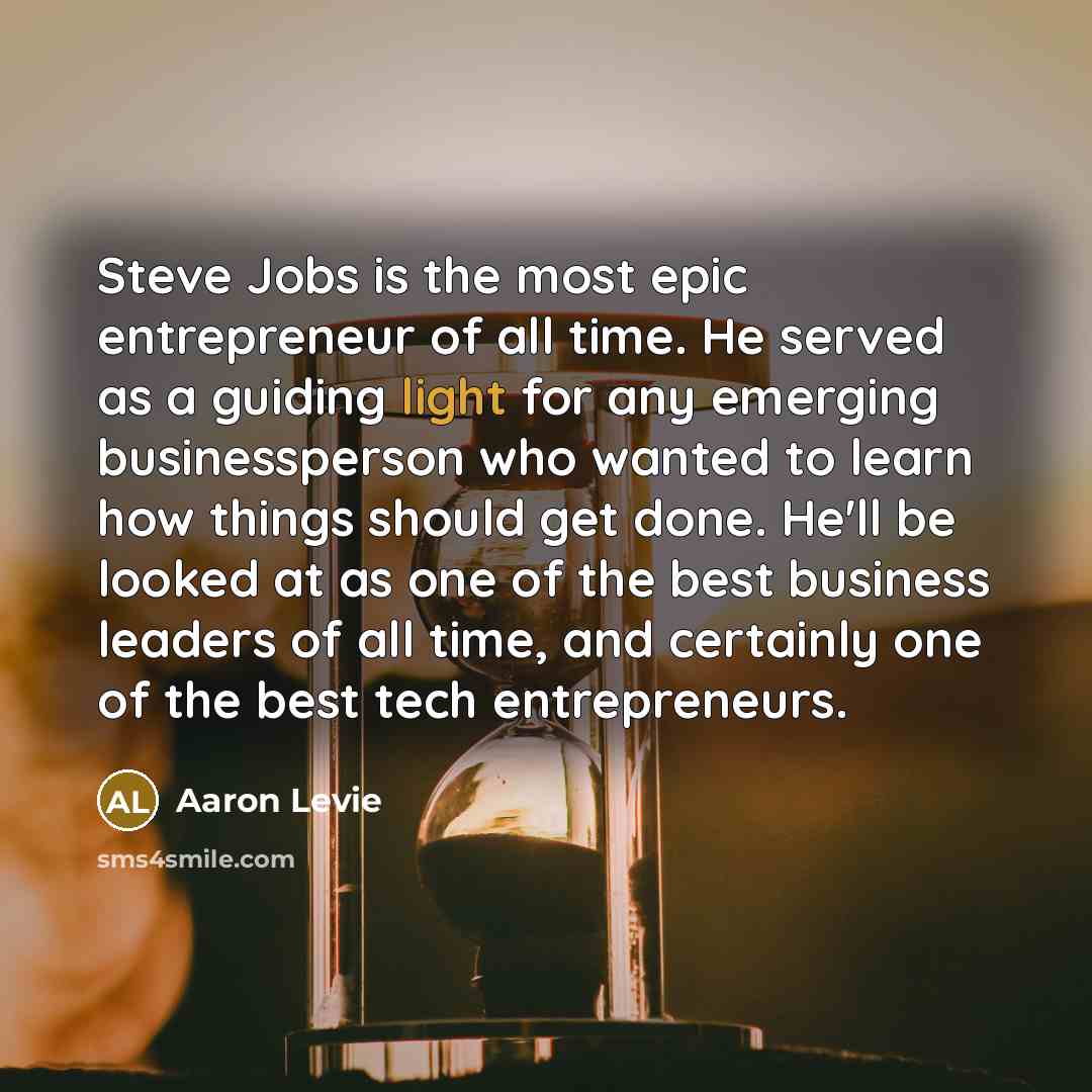 “Steve Jobs is the most epic entrepreneur of all time.…” quote by Aaron Levie