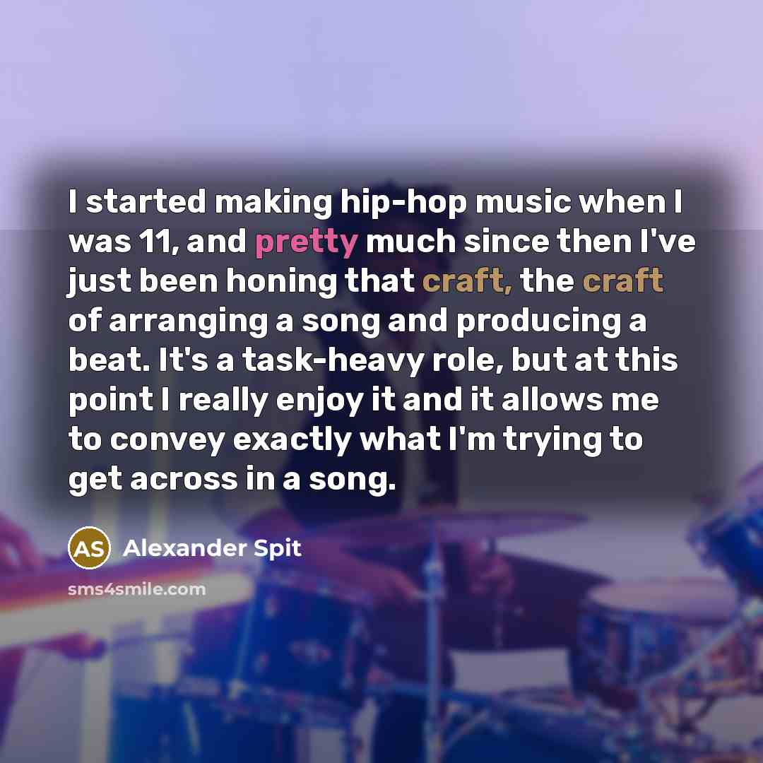 “I started making hip-hop music when I was 11, and…” quote by Alexander Spit