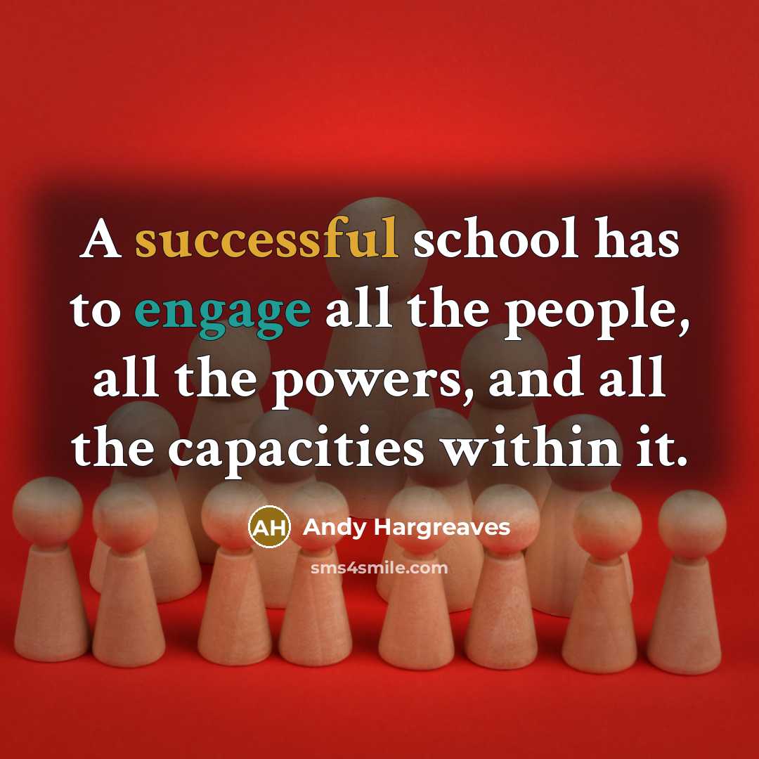 “A successful school has to engage all the people, all…” quote by Andy Hargreaves