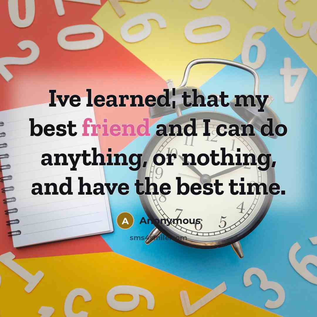 “Ive learned¦ that my best friend and I can do…” quote by Anonymous