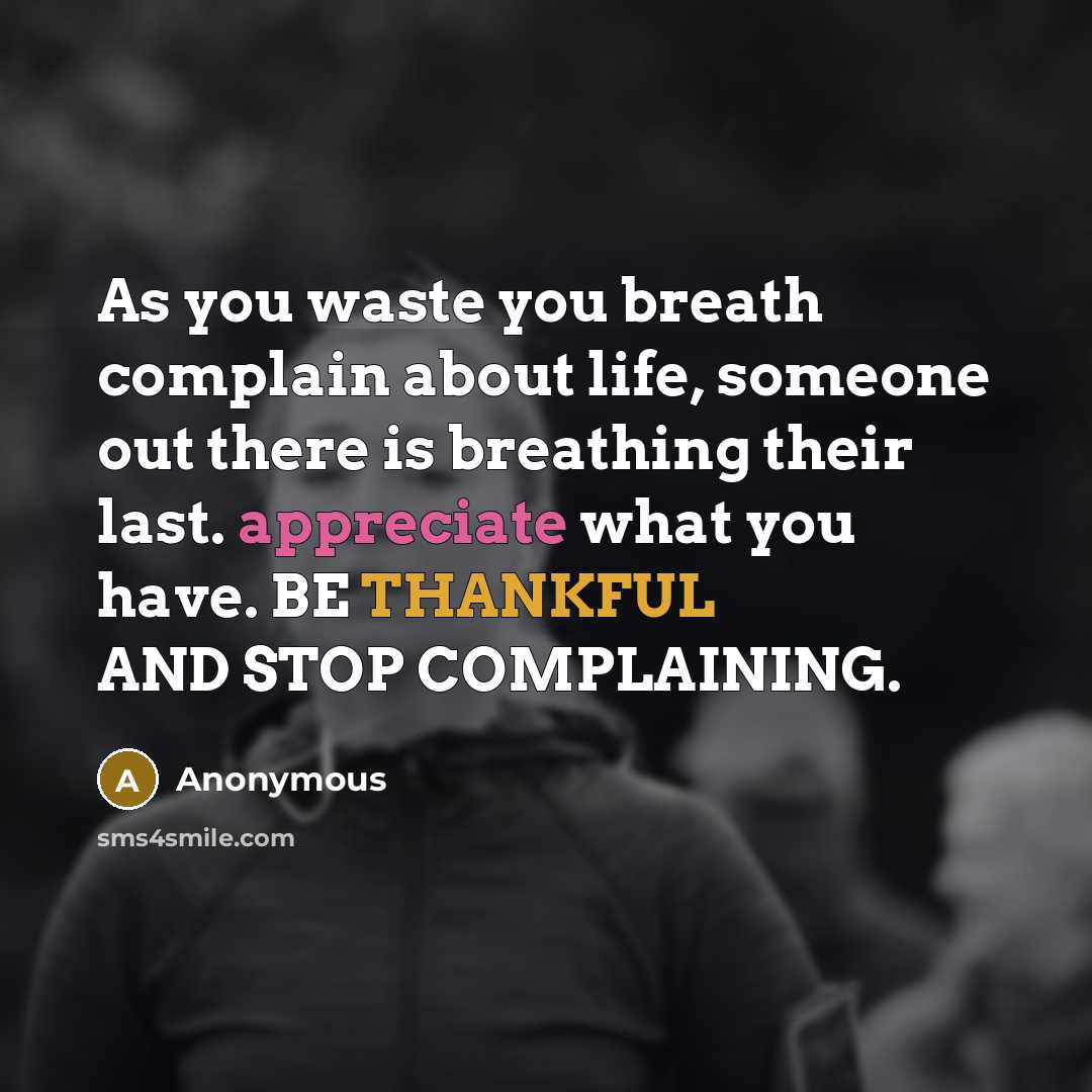 “As you waste you breath complain about life, someone out…” quote by Anonymous