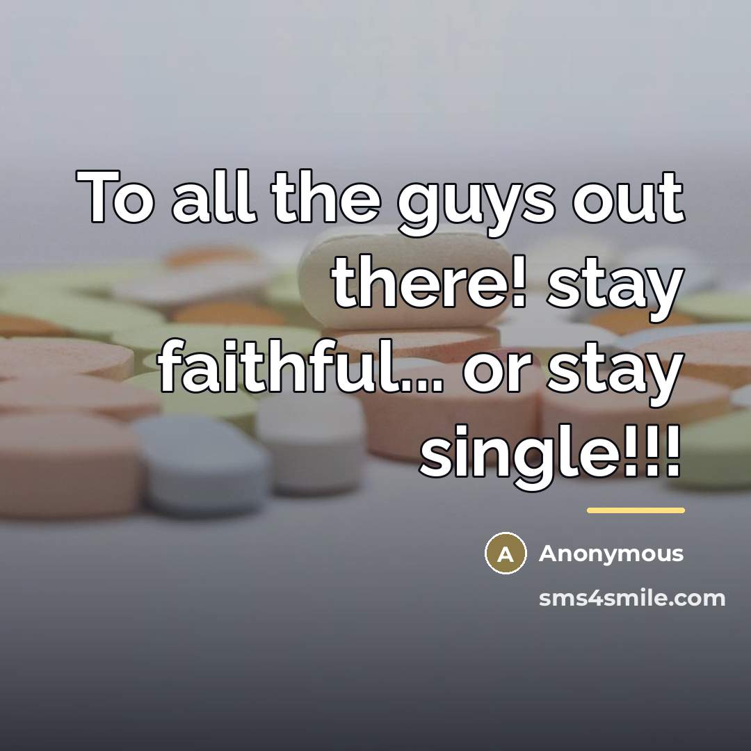 “To all the guys out there! stay faithful... or stay…” quote by Anonymous