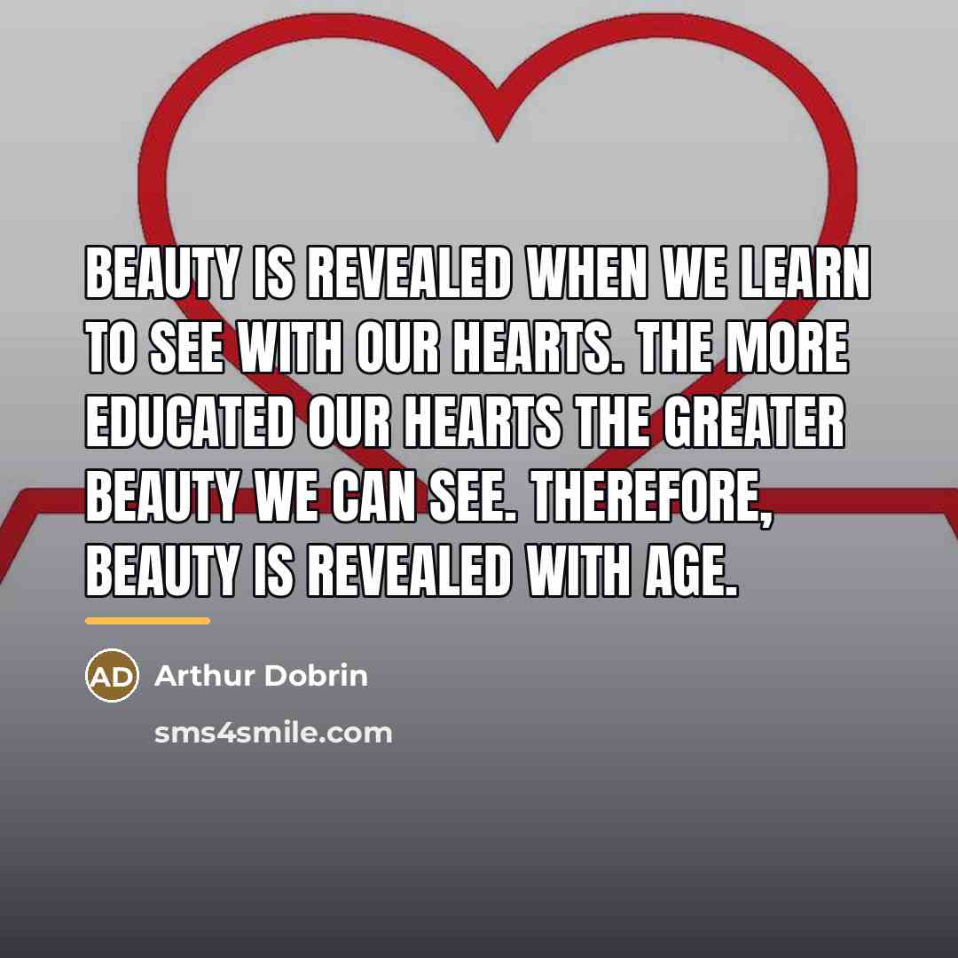 “Beauty is revealed when we learn to see with our…” quote by Arthur Dobrin