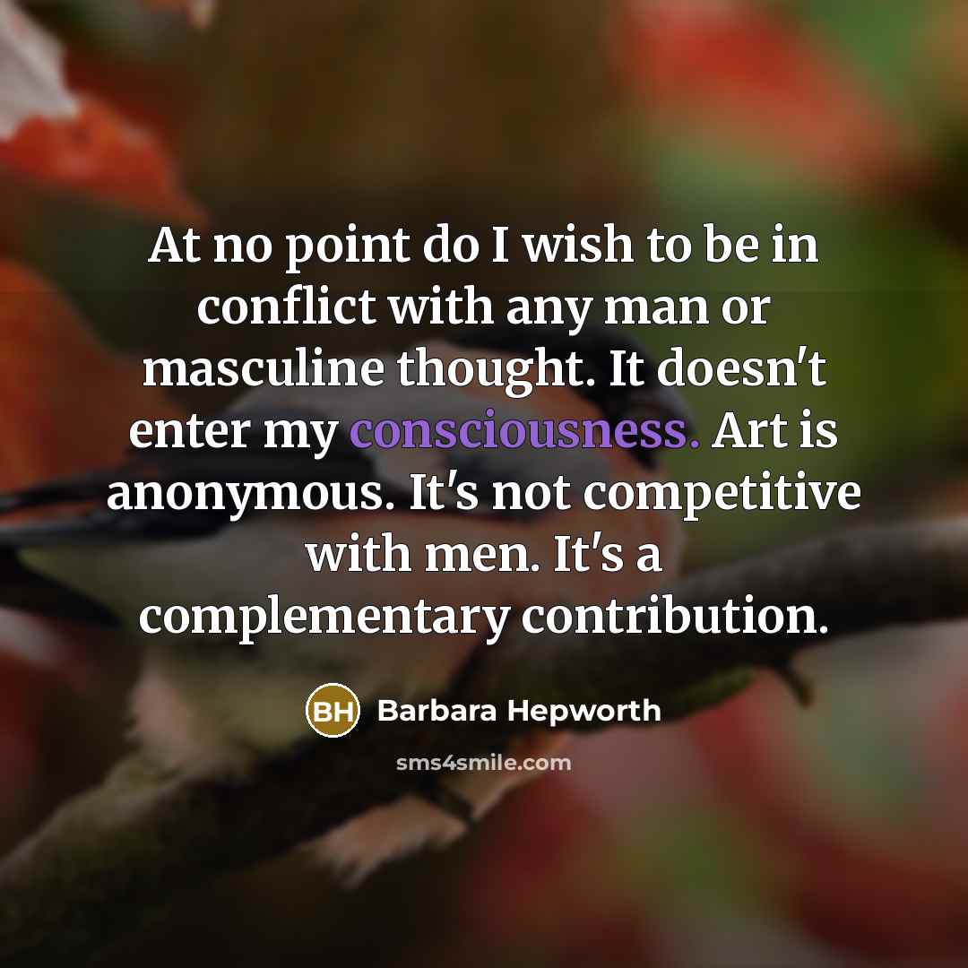 “At no point do I wish to be in conflict…” quote by Barbara Hepworth