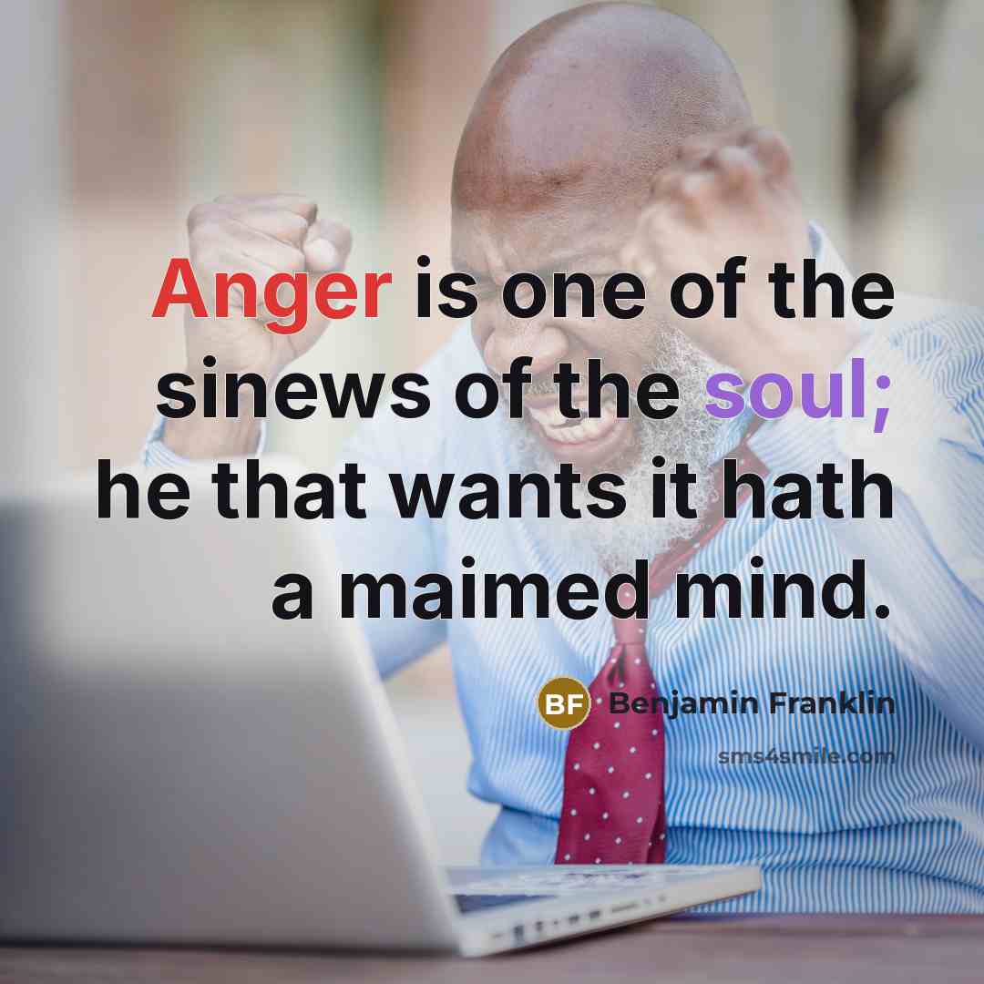 “Anger is one of the sinews of the soul; he…” quote by Benjamin Franklin