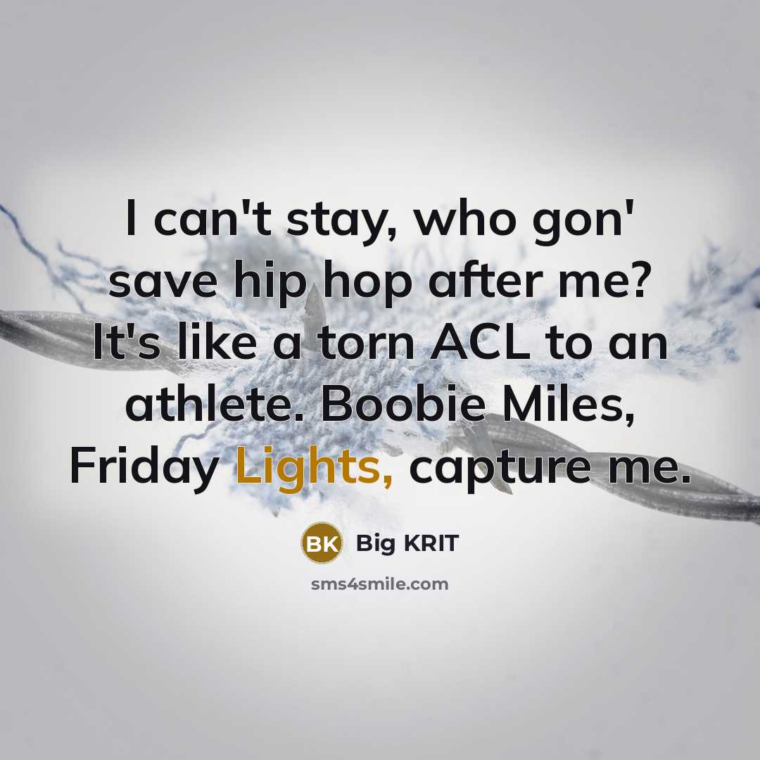 “I can't stay, who gon' save hip hop after me?…” quote by Big KRIT