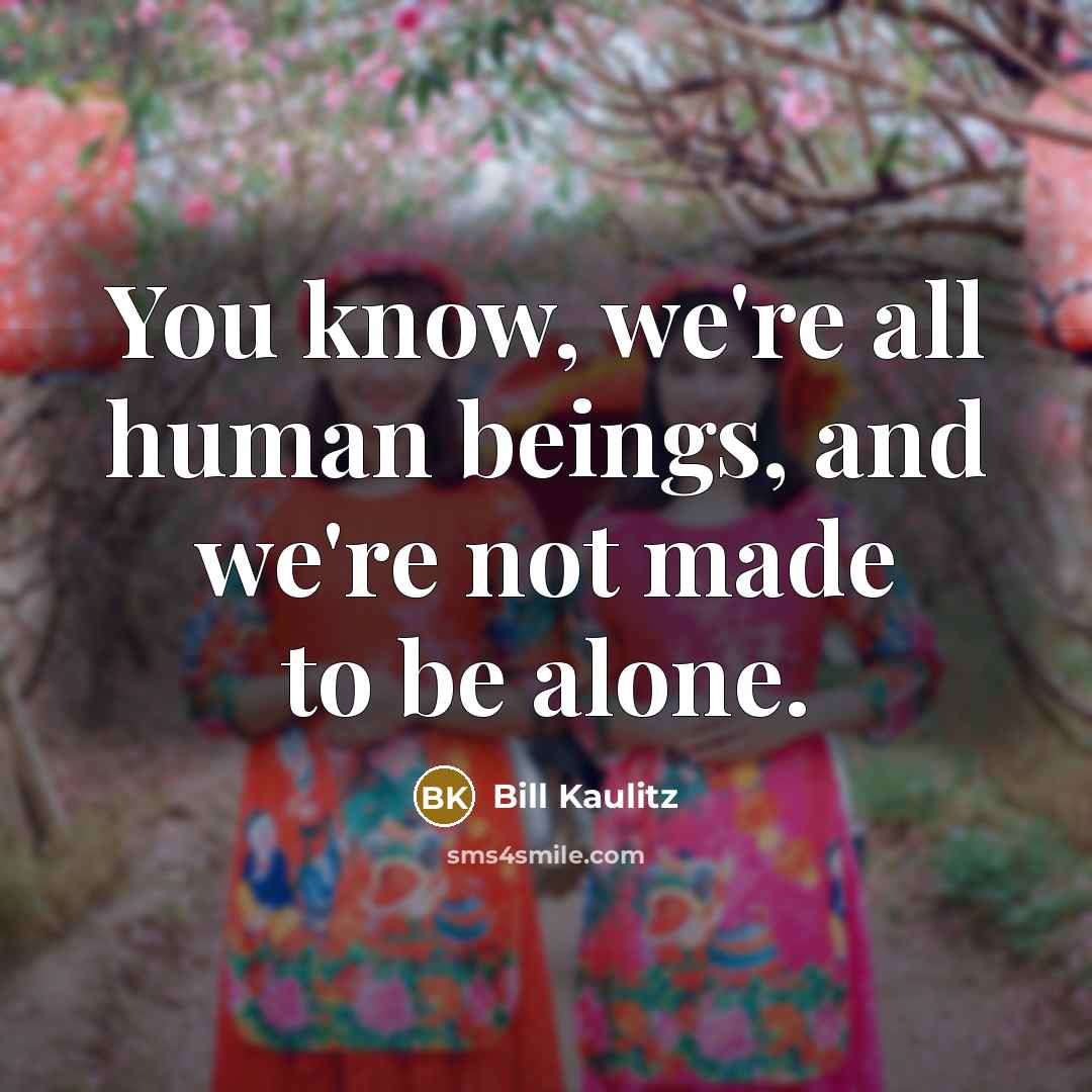 “You know, we're all human beings, and we're not made…” quote by Bill Kaulitz