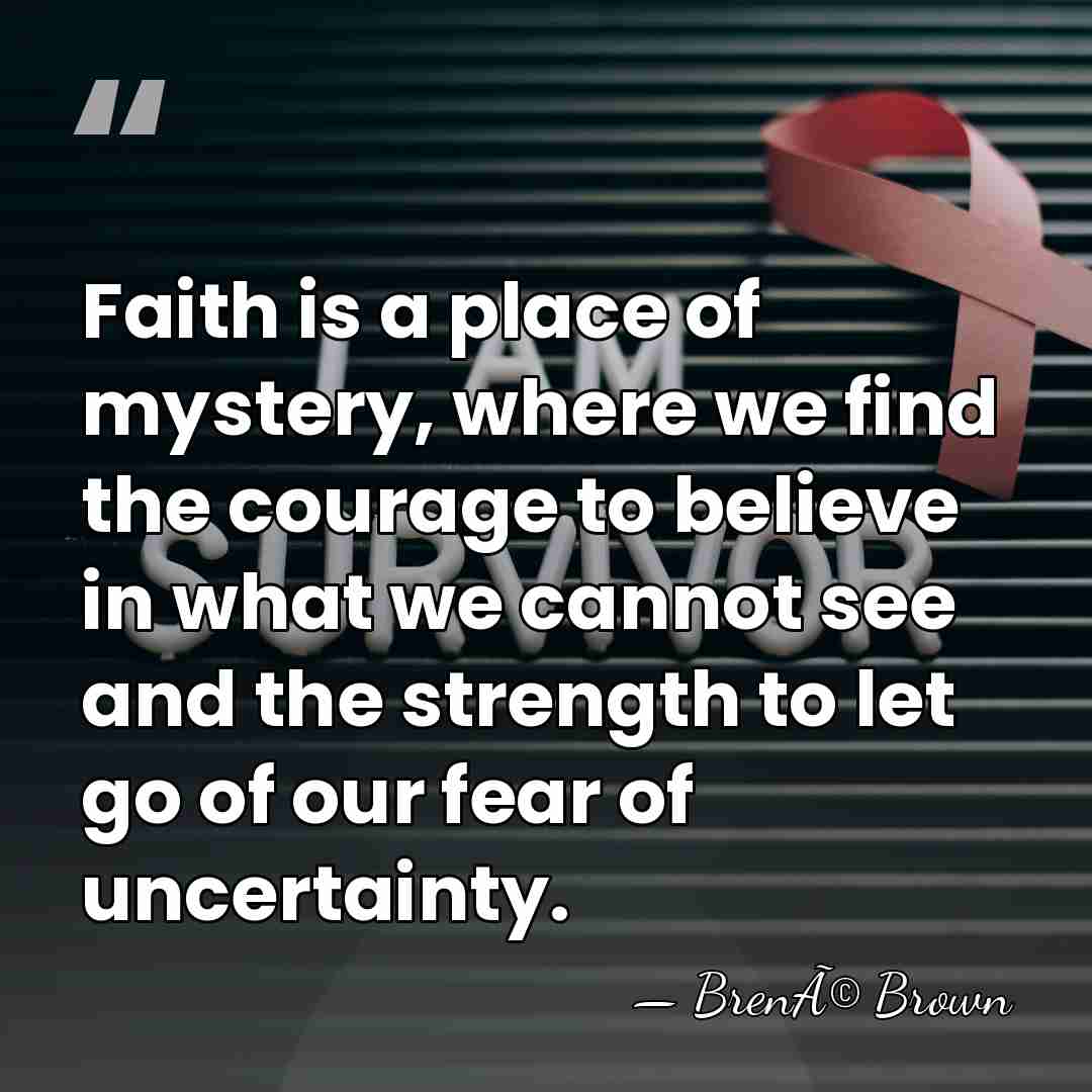 Faith is a place of mystery, where we find the courage to&hellip; - BrenÃ© Brown