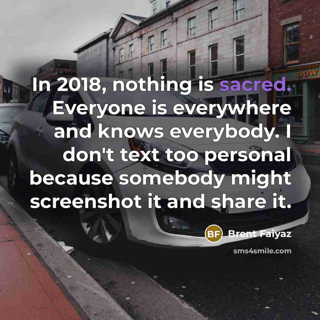 “In 2018, nothing is sacred. Everyone is everywhere and knows…” quote by Brent Faiyaz