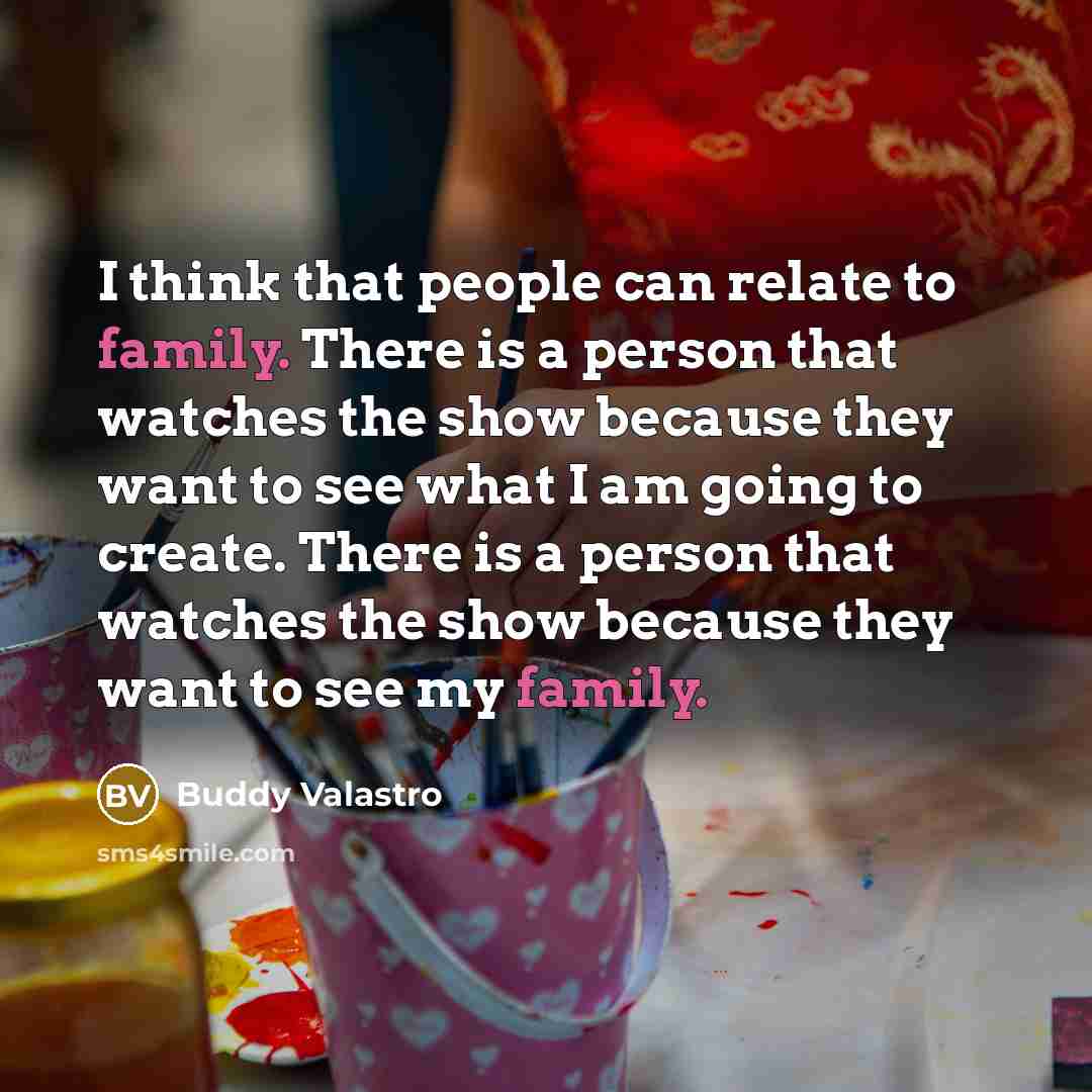 “I think that people can relate to family. There is…” quote by Buddy Valastro