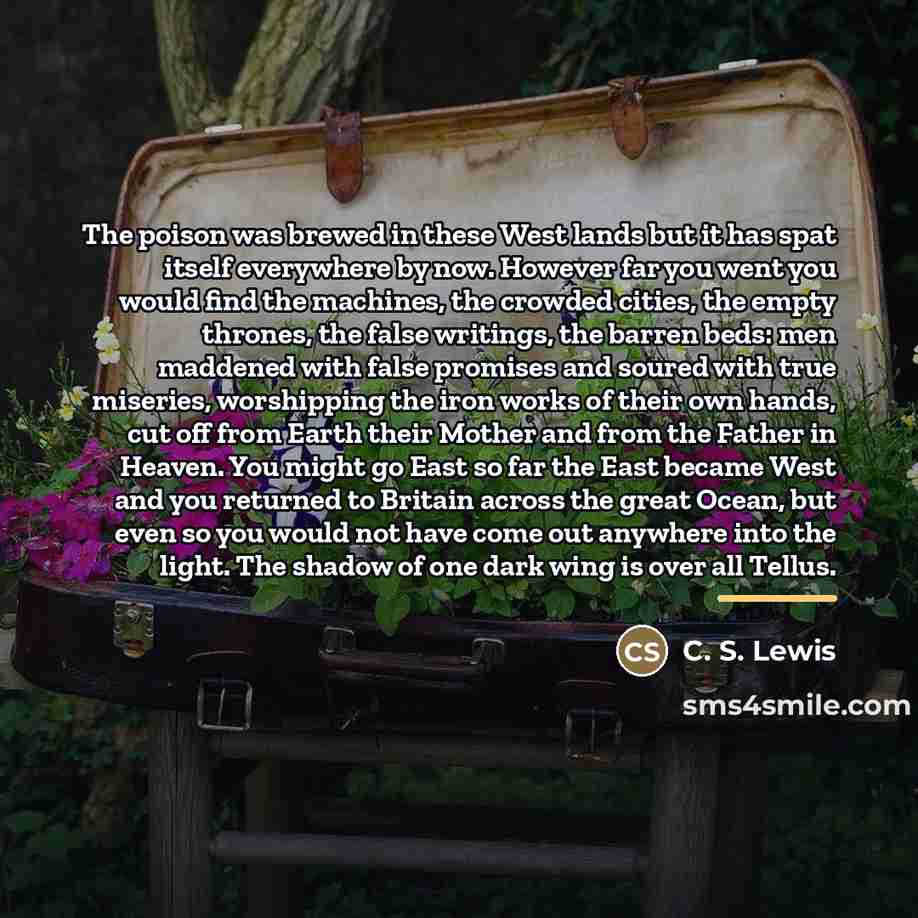 “The poison was brewed in these West lands but it…” quote by C. S. Lewis