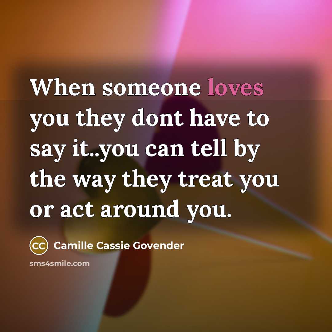 “When someone loves you they dont have to say it..you…” quote by Camille Cassie Govender