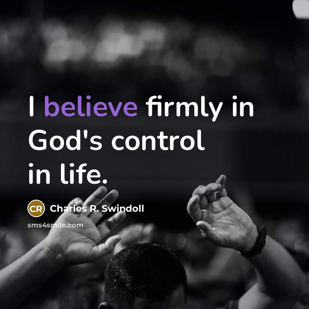 “I believe firmly in God's control in life.…” quote by Charles R. Swindoll
