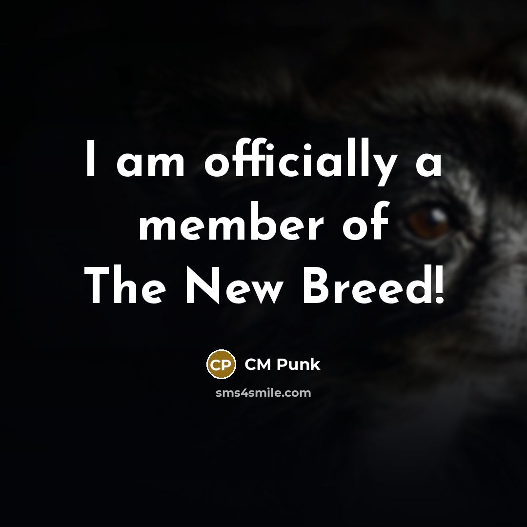 “I am officially a member of The New Breed!…” quote by CM Punk