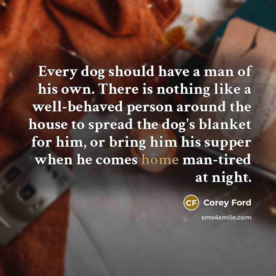 “Every dog should have a man of his own. There…” quote by Corey Ford