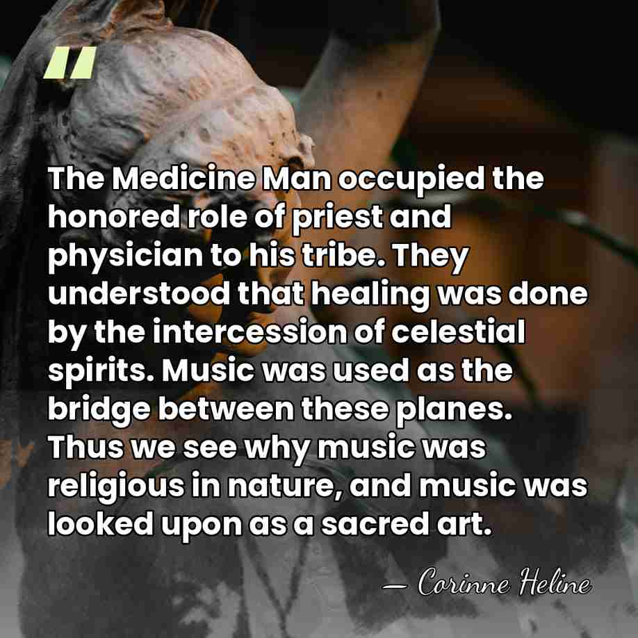 The Medicine Man occupied the honored role of priest and physician to&hellip; - Corinne Heline
