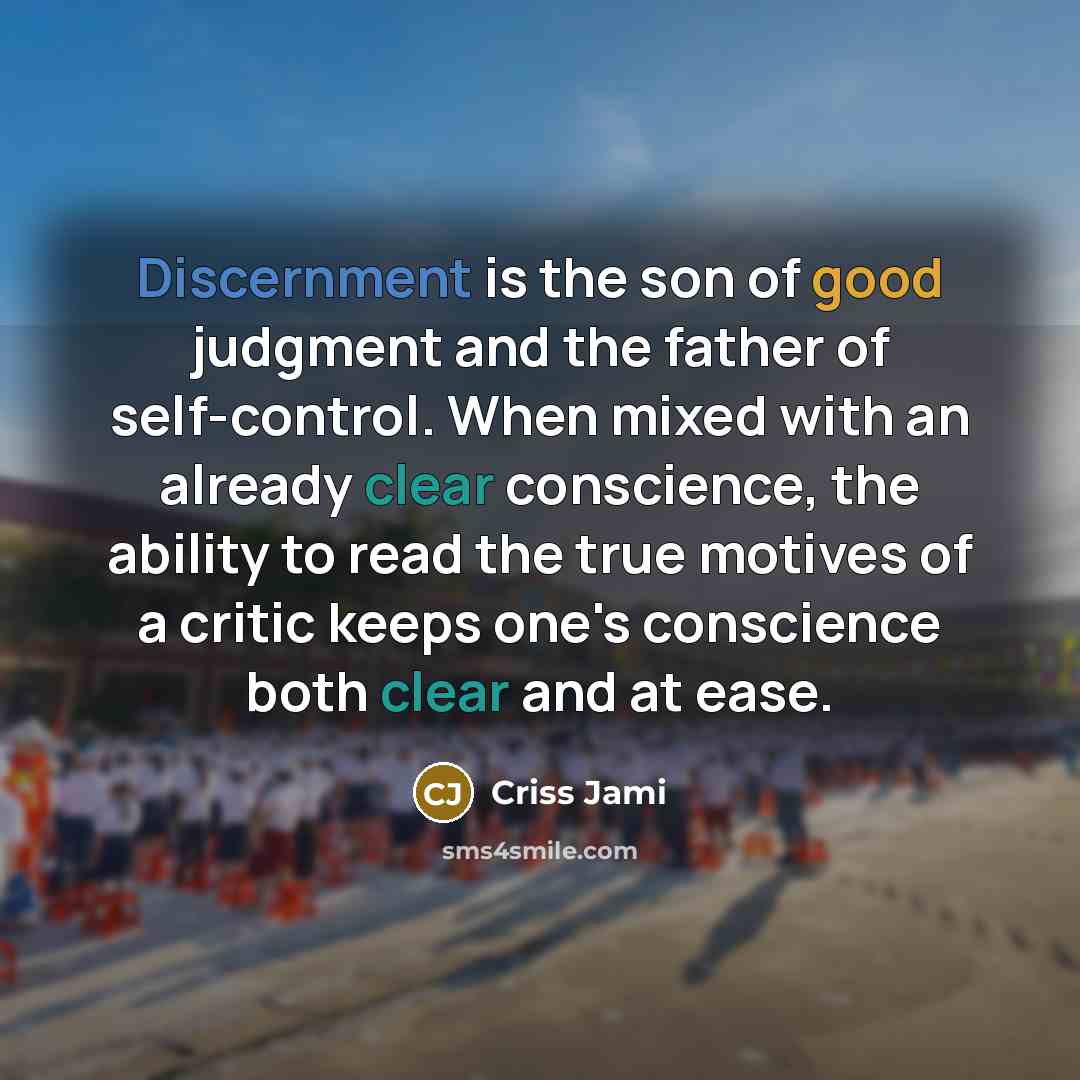 “Discernment is the son of good judgment and the father…” quote by Criss Jami