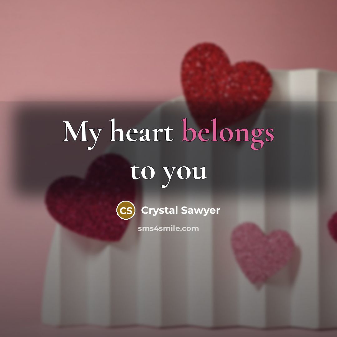 “My heart belongs to you” quote by Crystal Sawyer