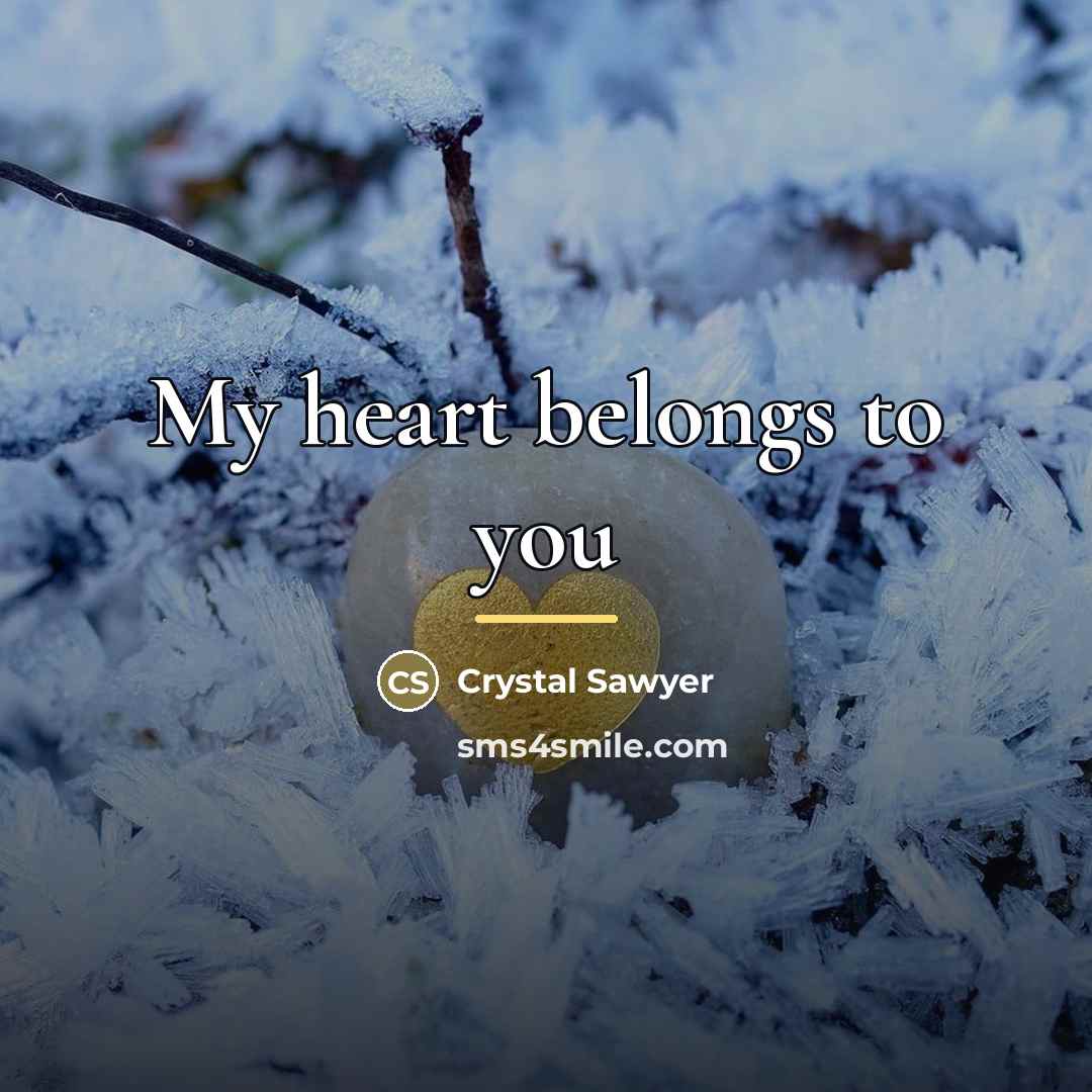 “My heart belongs to you…” quote by Crystal Sawyer