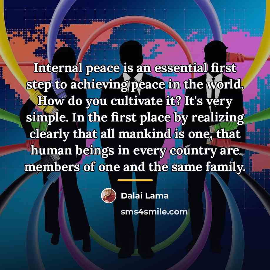 “Internal peace is an essential first step to achieving peace…” quote by Dalai Lama
