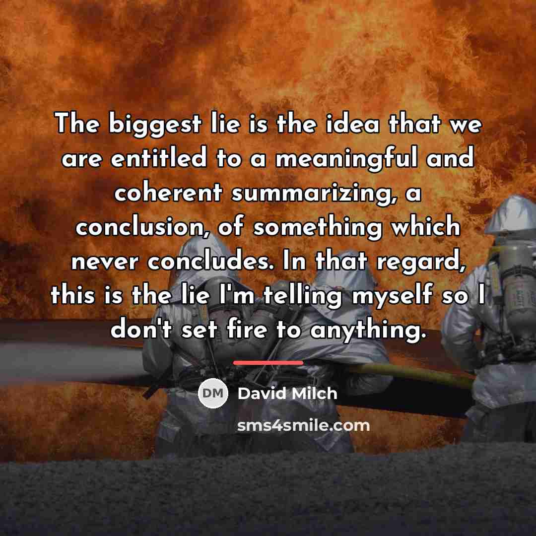 “The biggest lie is the idea that we are entitled…” quote by David Milch