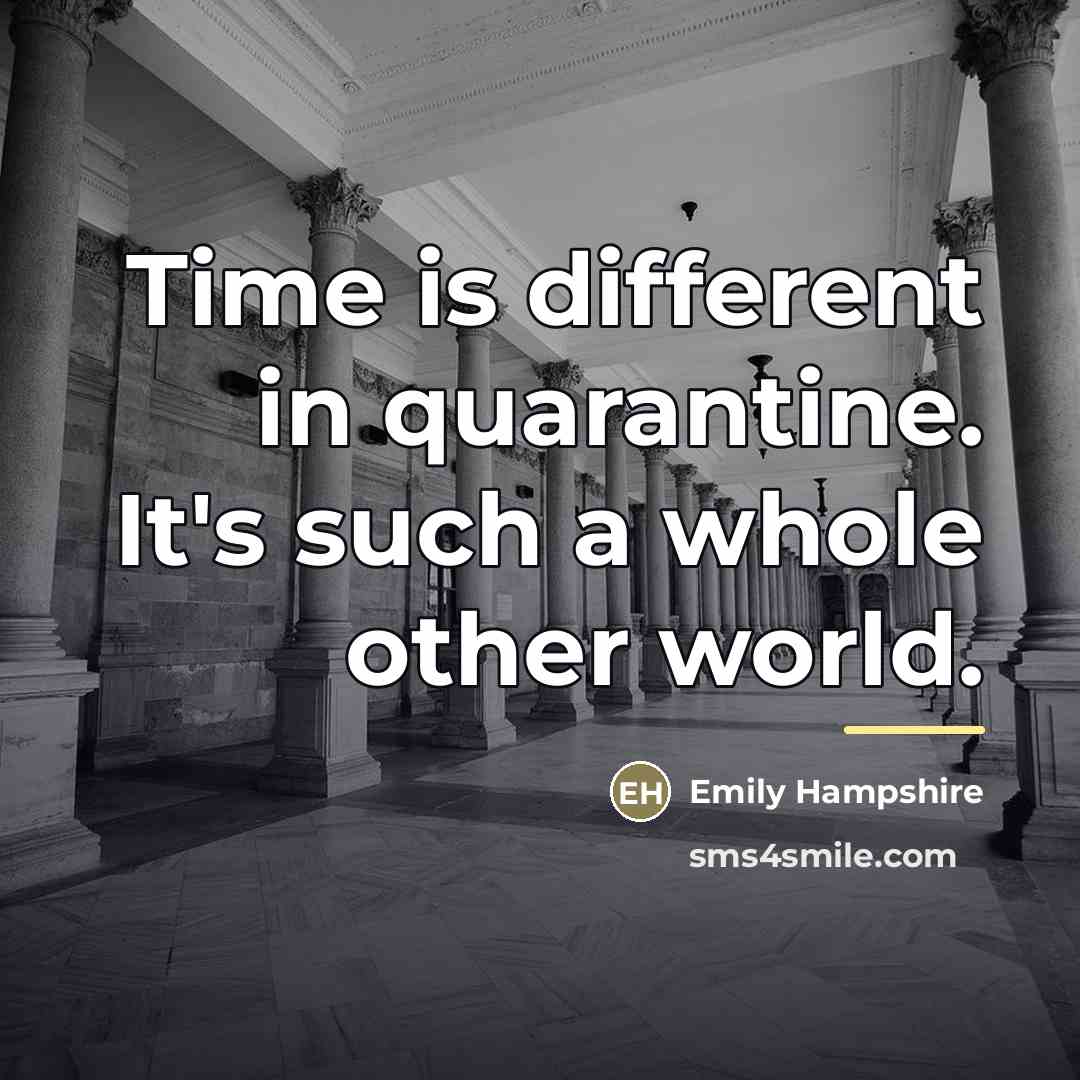 “Time is different in quarantine. It's such a whole other…” quote by Emily Hampshire